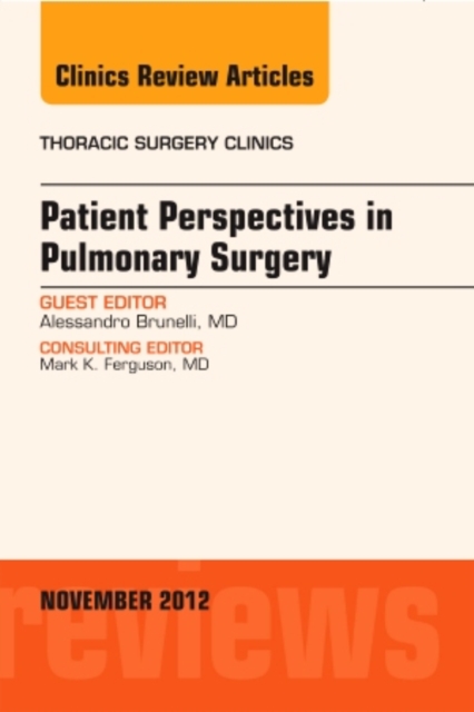 Patient Perspectives in Pulmonary Surgery, An Issue of Thoracic Surgery Clinics, Hardback Book