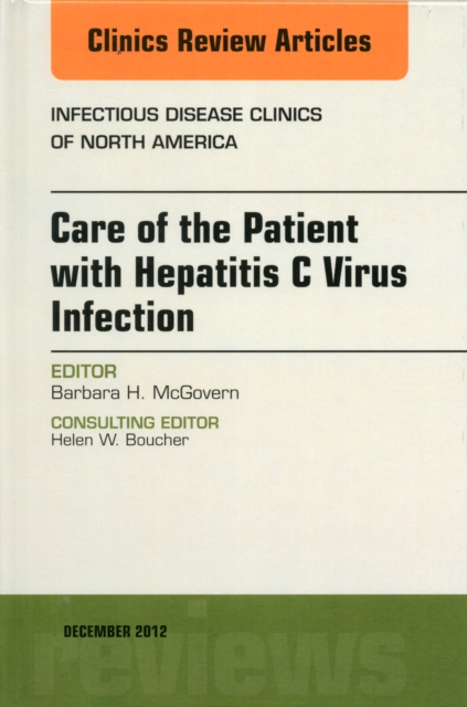 Care of the Patient with Hepatitis C Virus Infection, An Issue of Infectious Disease Clinics : Volume 26-4, Hardback Book