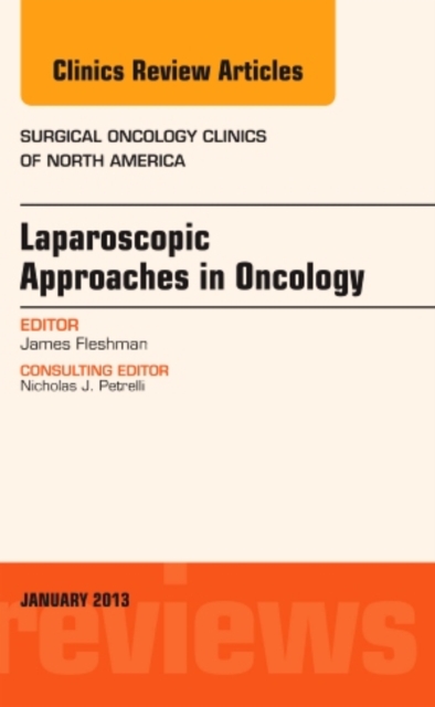 Laparoscopic Approaches in Oncology, An Issue of Surgical Oncology Clinics : Volume 22-1, Hardback Book