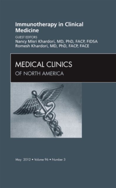 Immunotherapy in Clinical Medicine, An Issue of Medical Clinics : Volume 96-3, Hardback Book