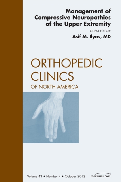 Management of Compressive Neuropathies of the Upper Extremity, An Issue of Orthopedic Clinics, EPUB eBook