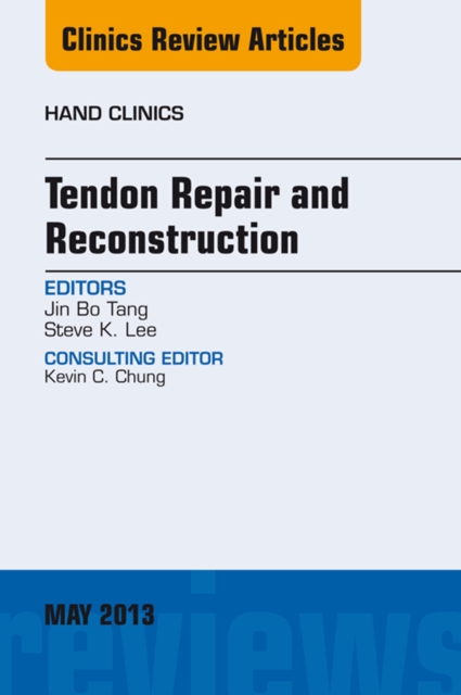 Tendon Repair and Reconstruction, An Issue of Hand Clinics, EPUB eBook