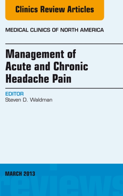 Management of Acute and Chronic Headache Pain, An Issue of Medical Clinics, EPUB eBook