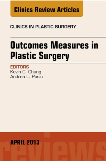 Outcomes Measures in Plastic Surgery, An Issue of Clinics in Plastic Surgery, EPUB eBook