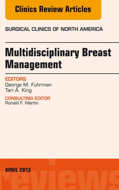 Surgeon's Role in Multidisciplinary Breast Management, An Issue of Surgical Clinics : Surgeon's Role in Multidisciplinary Breast Management, An Issue of Surgical Clinics, EPUB eBook