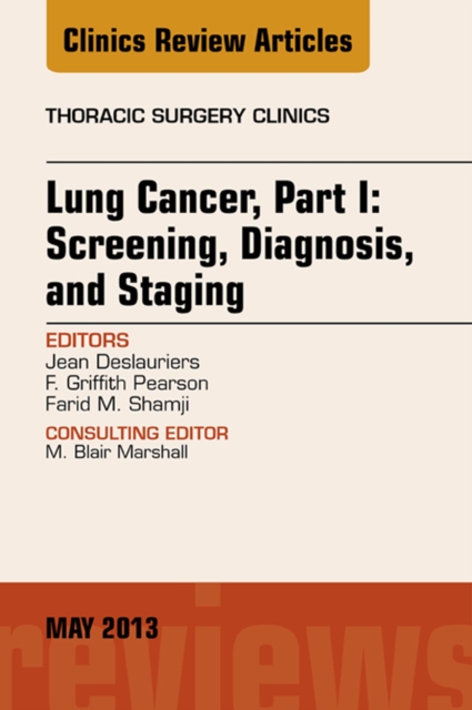 Lung Cancer, Part I: Screening, Diagnosis, and Staging, An Issue of Thoracic Surgery Clinics, EPUB eBook