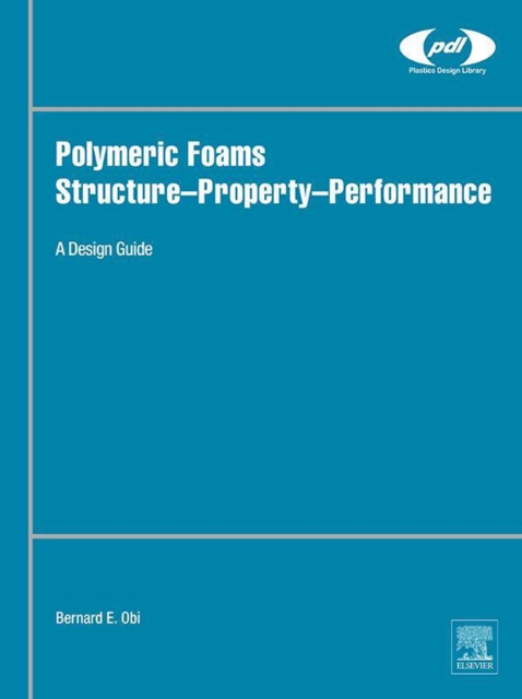 Polymeric Foams Structure-Property-Performance : A Design Guide, EPUB eBook