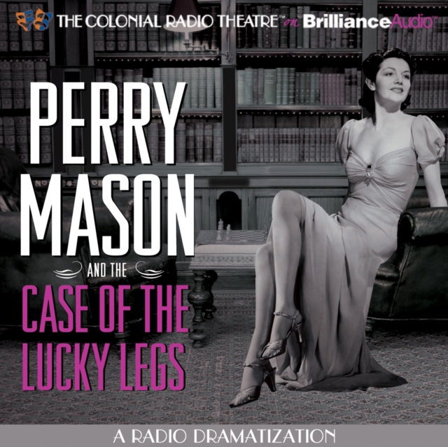 Perry Mason and the Case of the Lucky Legs : A Radio Dramatization, eAudiobook MP3 eaudioBook
