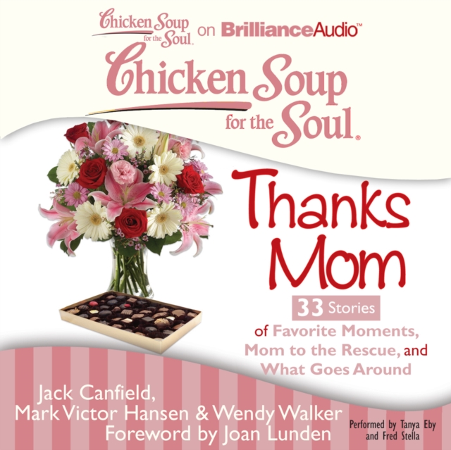 Chicken Soup for the Soul: Thanks Mom - 33 Stories of Favorite Moments, Mom to the Rescue, and What Goes Around, eAudiobook MP3 eaudioBook