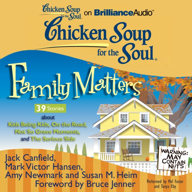 Chicken Soup for the Soul: Family Matters - 39 Stories about Kids Being Kids, On the Road, Not So Grave Moments, and The Serious Side, eAudiobook MP3 eaudioBook