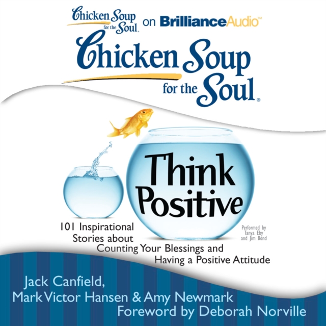 Chicken Soup for the Soul: Think Positive : 101 Inspirational Stories about Counting Your Blessings and Having a Positive Attitude, eAudiobook MP3 eaudioBook