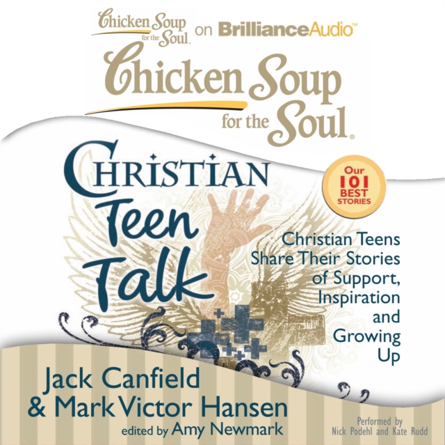 Chicken Soup for the Soul: Christian Teen Talk : Christian Teens Share Their Stories of Support, Inspiration, and Growing Up, eAudiobook MP3 eaudioBook