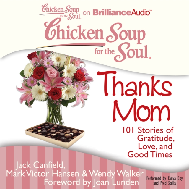 Chicken Soup for the Soul: Thanks Mom : 101 Stories of Gratitude, Love, and Good Times, eAudiobook MP3 eaudioBook