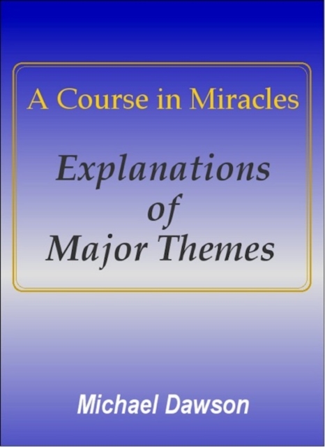 A Course in Miracles - Explanations of Major Themes, EPUB eBook