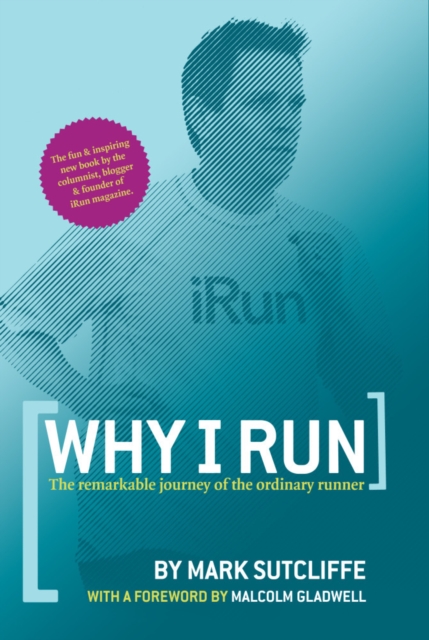 Why I Run: The Remarkable Journey of the Ordinary Runner, EPUB eBook
