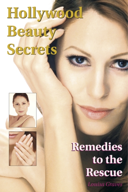 Hollywood Beauty Secrets: Remedies to the Rescue, EPUB eBook