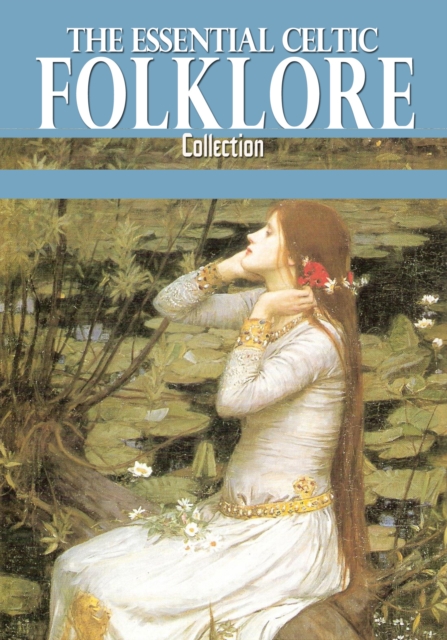The Essential Celtic Folklore Collection, EPUB eBook
