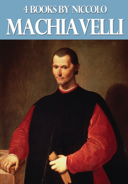 4 Books by Niccolo Machiavelli, EPUB eBook