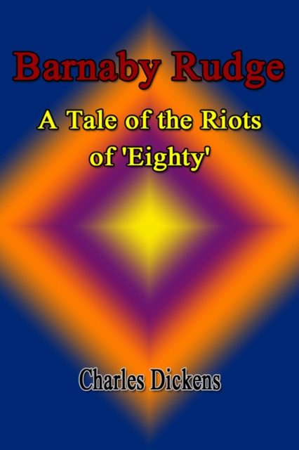 Barnaby Rudge: A Tale of the Riots of 'Eighty', EPUB eBook