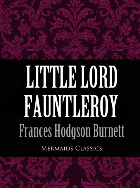 Little Lord Fauntleroy (Mermaids Classics), EPUB eBook