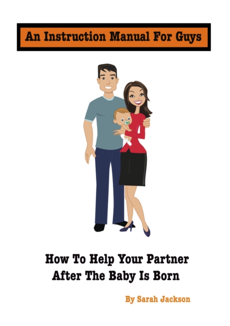 An Instruction Manual for Guys: How to Help Your Partner After the Baby Is Born, EPUB eBook