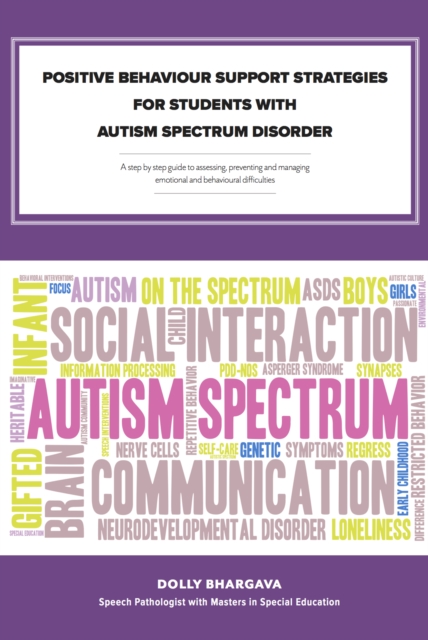 Positive Behaviour Support Strategies for Students with Autism Spectrum Disorder: A Step by Step Guide to Assessing aÂ€Â“ Managing aÂ€Â“ Preventing Emotional and Behavioural Difficulties, EPUB eBook