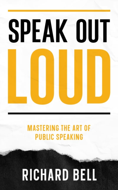 Speak Out Loud : Mastering the Art of Public Speaking, EPUB eBook