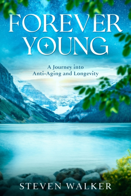 Forever Young : A Journey into Anti-Aging and Longevity, EPUB eBook
