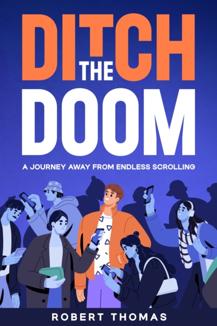 Ditch the Doom : A Journey Away from Endless Scrolling, EPUB eBook