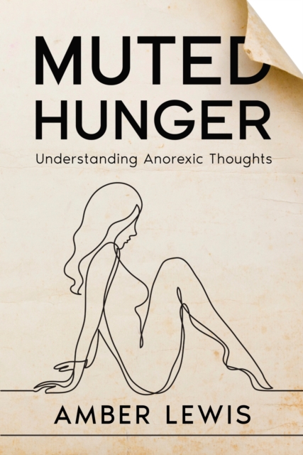 Muted Hunger : Understanding Anorexic Thoughts, EPUB eBook