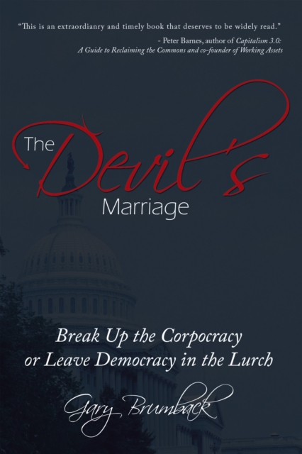 The Devil'S Marriage : Break up the Corpocracy or Leave Democracy in the Lurch, EPUB eBook