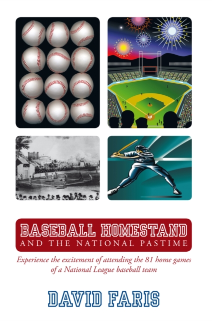 Baseball Homestand: the National Pastime : Experience the Excitement of Attending the 81 Home Games of a National League Baseball Team., EPUB eBook