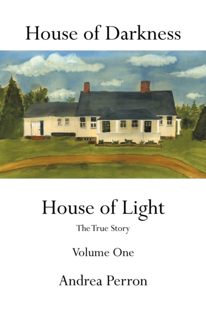 House of Darkness House of Light : The True Story Volume One, Paperback / softback Book