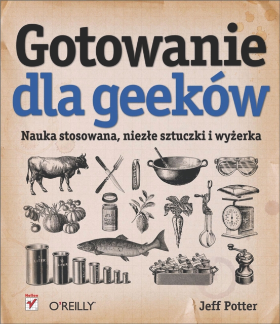 Gotowanie dla Geekow. Nauka stosowana, niez?e sztuczki i wy?erka, PDF eBook