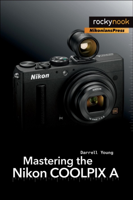 Mastering the Nikon COOLPIX A, EPUB eBook