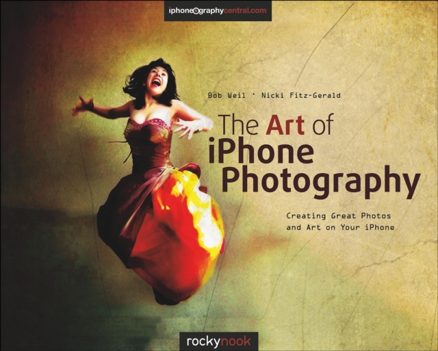 The Art of iPhone Photography : Creating Great Photos and Art on Your iPhone, EPUB eBook