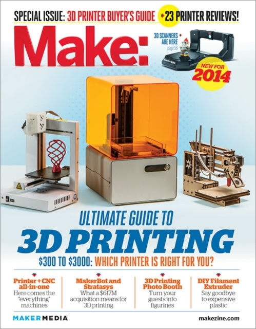 Make Ultimate Guide to 3D Printing 2014, Paperback / softback Book