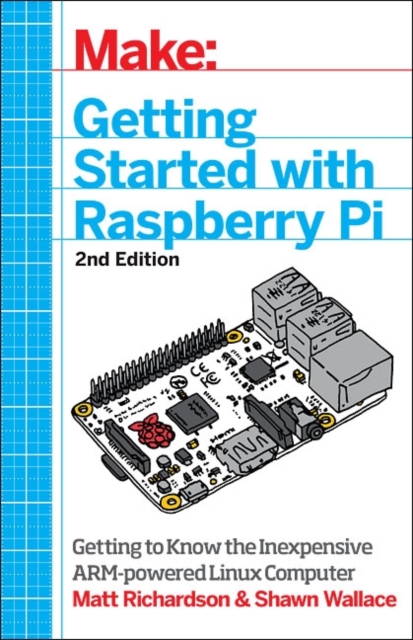 Getting Started with Raspberry Pi : Electronic Projects with the Low-Cost Pocket-Sized Computer, Paperback Book