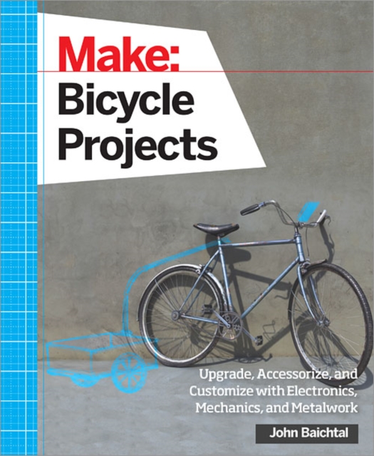 Make: Bicycle Projects, Paperback / softback Book