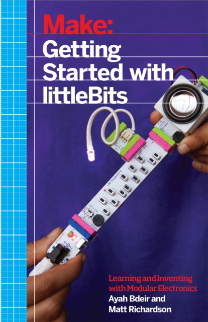 Getting Started with littleBits : Prototyping and Inventing with Modular Electronics, PDF eBook