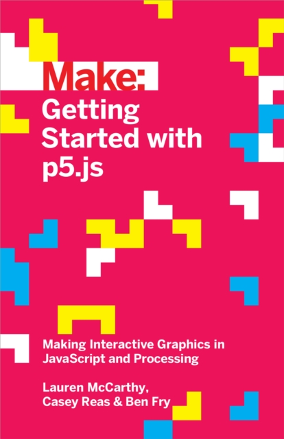 Getting Started with p5.js : Making Interactive Graphics in JavaScript and Processing, PDF eBook