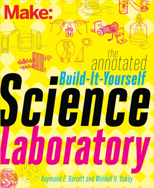 The Annotated Build-It-Yourself Science Laboratory : Build Over 200 Pieces of Science Equipment!, PDF eBook