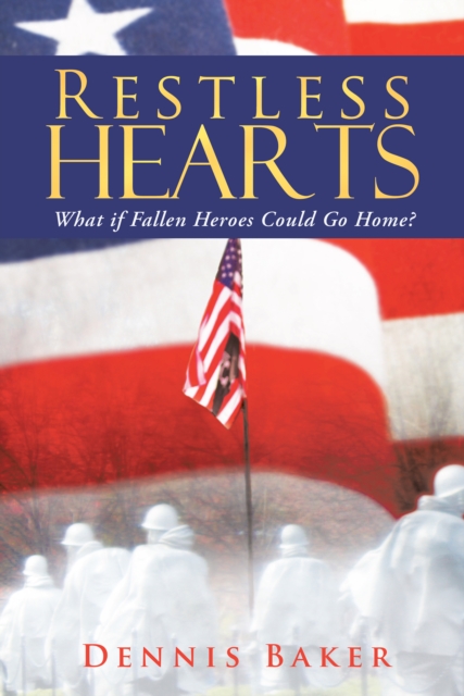 Restless Hearts : What If Fallen Heroes Could Go Home?, EPUB eBook
