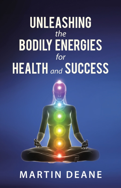 Unleashing the Bodily Energies for Health and Success, EPUB eBook