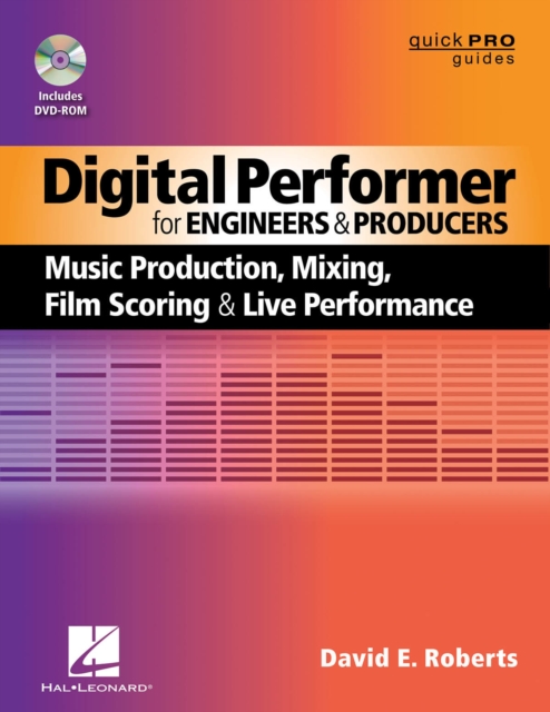 Digital Performer for Engineers and Producers : Music Production, Mixing, Film Scoring, and Live Performance, Mixed media product Book