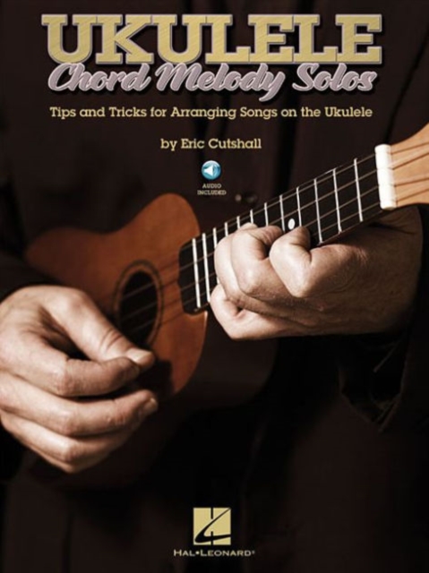 Ukulele Chord Melody Solos : Tips & Tricks for Arranging Songs on the Ukulele, Book Book