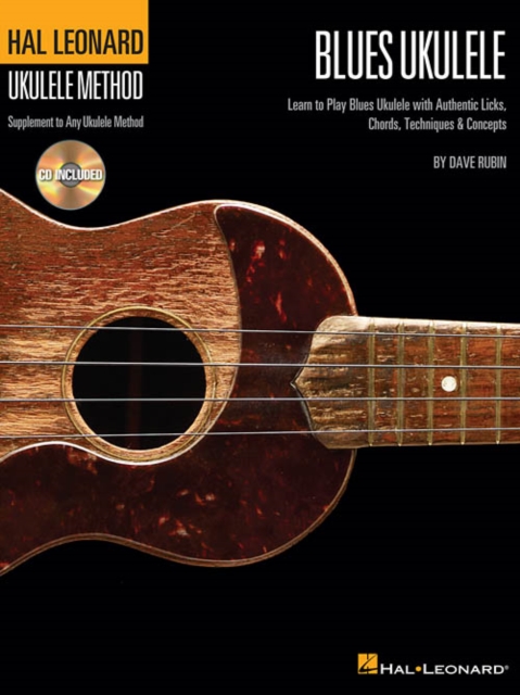 Hal Leonard Blues Ukulele : Learn to Play Blues with Authentic Licks, Chords, Techniques & Concepts, Book Book
