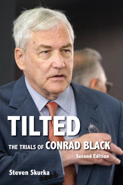 Tilted : The Trials of Conrad Black, Second Edition, EPUB eBook