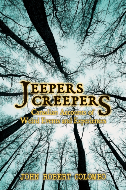 Jeepers Creepers : Canadian Accounts of Weird Events and Experiences, PDF eBook