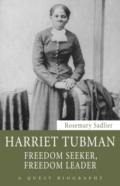 Harriet Tubman : Freedom Seeker, Freedom Leader, EPUB eBook